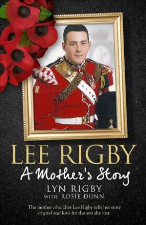 Lee Rigby: A Mother's Story by Lyn Rigby