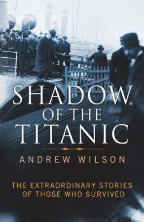 Shadow of the Titanic by Andrew Wilson