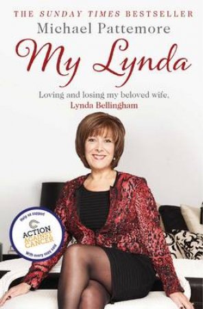 My Lynda: Loving and losing my beloved wife, Lynda Bellingham by Michael Pattemore