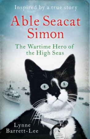 Able Seacat Simon: The Wartime Hero of the High Seas by Lynne Barrett-Lee