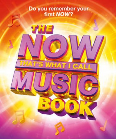 The Now! That's What I Call Music Book by Pete Selby & Andy Healing