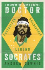 Doctor Socrates Footballer Philosopher Legend