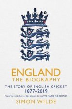 England The Biography The Story of English Cricket