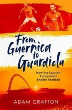 From Guernica To Greatness How The Spanish Conquered English Football