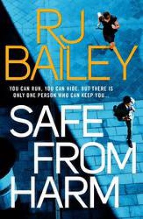 Safe From Harm by R J Bailey