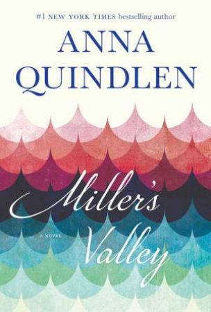 Miller's Valley by Anna Quindlen