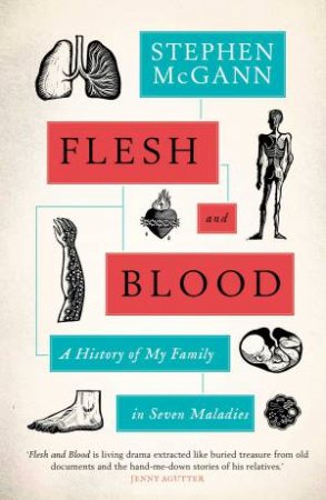 Flesh And Blood: A History Of My Family In Seven Maladies by Stephen McGann