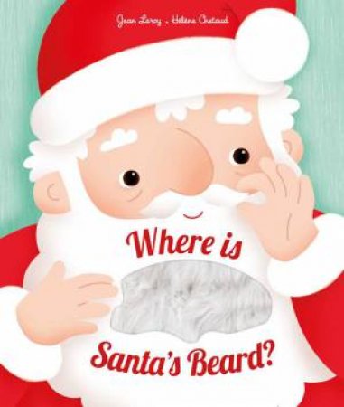 Where Is Santa's Beard?: A Lift-The-Flap Book by Jean Leroy & Helene Chetaud