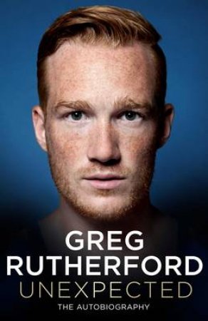 Unexpected: The Autobiography by Greg Rutherford