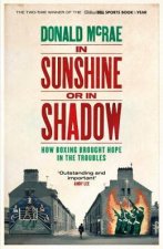 In Sunshine or in Shadow How Boxing Brought Hope in the Troubles