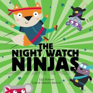 The Night Watch Ninjas by Lily Roscoe