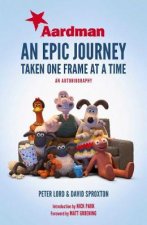 Aardman An Epic Journey Taken One Frame At A Time