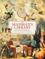 The Madmans Library The Greatest Curiosities Of Literature