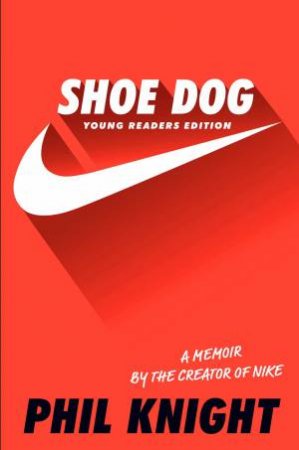 Shoe Dog (Young Readers Edition) by Phil Knight