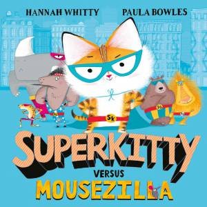 Superkitty Versus Mousezilla by Hannah Whitty