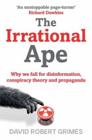 The Irrational Ape by David Robert Grimes