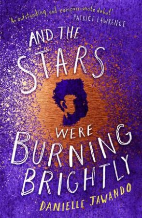 And The Stars Were Burning Brightly by Danielle Jawando