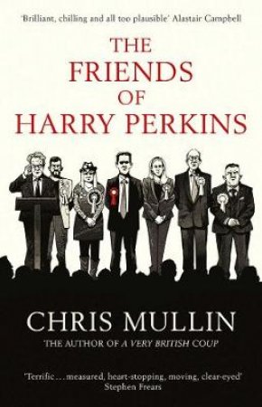 Friends of Harry Perkins by Chris Mullin