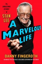 Marvelous Life The Amazing Story Of Stan Lee