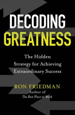 Decoding Greatness by Ron Friedman