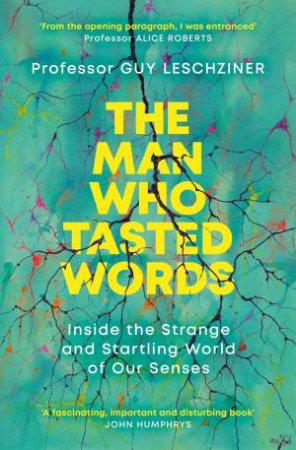 The Man Who Tasted Words by Guy Leschziner