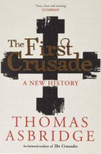 The First Crusade A New History