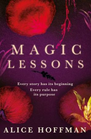 Magic Lessons: A Prequel To Practical Magic by Alice Hoffman