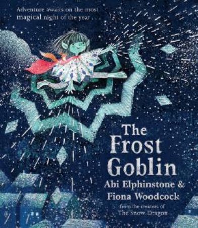 The Frost Goblin by Abi Elphinstone & Fiona Woodcock