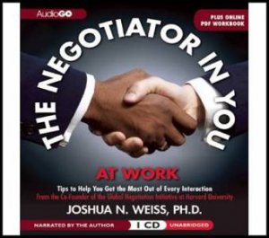 The Negotiator in You: At Work 1/31 by Joshua N. Weiss