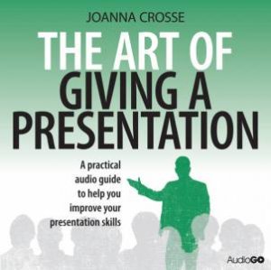 The Art of Giving a Presentation 1/43 by Joanna Crosse