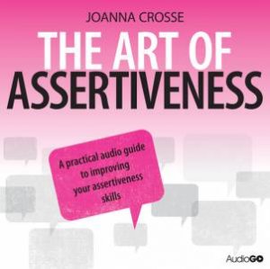 The Art of Assertiveness 1/45 by Joanna Crosse