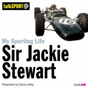 My Sporting Life: Sir Jackie Stewart 1/78 by Danny Kelly & Sir Jackie Stewart