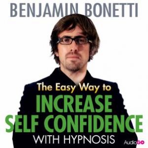 The Easy Way to Increase Self Confidence with Hypnosis 1/60 by Benjamin Bonetti