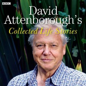 David Attenborough's Collected Life Stories 6/385 by Various 