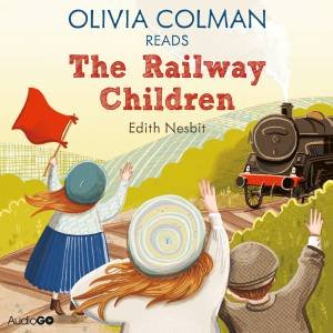 Olivia Colman reads The Railway Children (Famous Fiction) 1/60 by Edith Nesbit