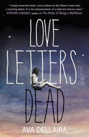 Love Letters To The Dead by Ava Dellaira