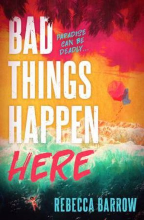 Bad Things Happen Here by Rebecca Barrow 