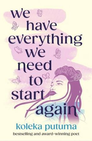 We Have Everything We Need To Start Again by Koleka Putuma & Adriana Bellet