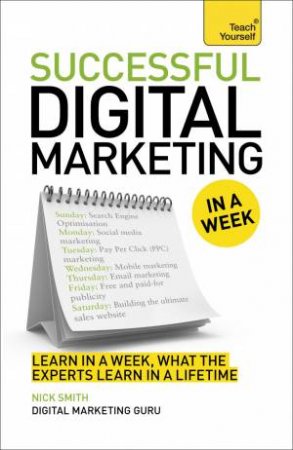 Successful Digital Marketing in a Week by Nick Smith