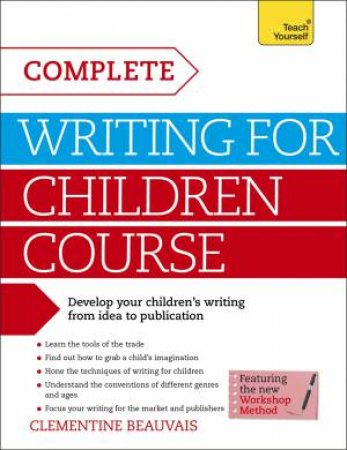 Teach Yourself: Complete Writing For Children Course by Cl  mentine Beauvais