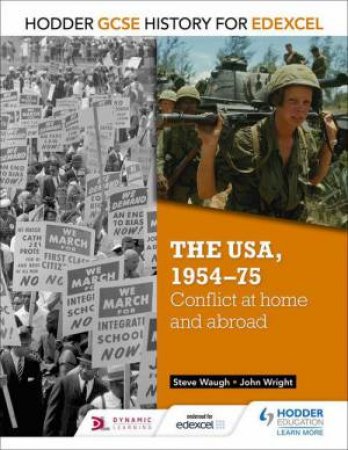 Hodder GCSE History for Edexcel: The USA, 1954-75: conflict at home and abroad by John Wright