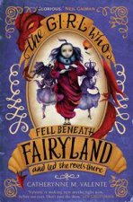 The Girl Who Fell Beneath Fairyland And Led The Revels There