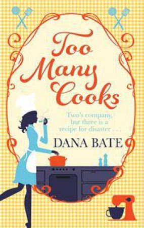 Too Many Cooks by Dana Bate