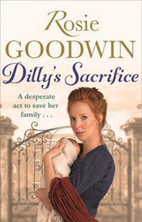 Dilly's Sacrifice by Rosie Goodwin