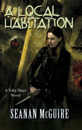 A Local Habitation by Seanan McGuire