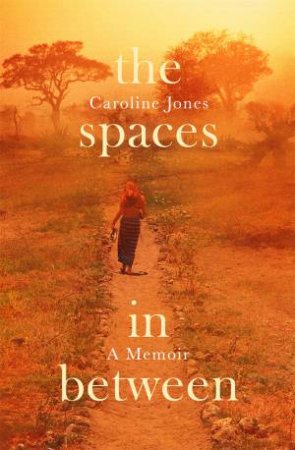 The Spaces In Between by Caroline Jones