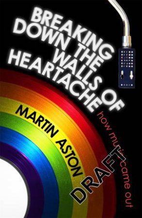 Breaking Down The Walls Of Heartache by Martin Aston