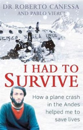 I Had to Survive by Dr. Roberto Canessa & Pablo Vierci