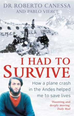 I Had To Survive by Dr. Roberto Canessa & Pablo Vierci