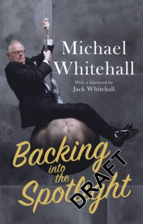 Backing into the Spotlight by Michael Whitehall